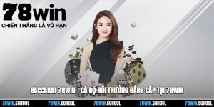 Baccarat 78win – Cá Độ Đổi Thưởng Đẳng Cấp Tại Nhà Cái 78win