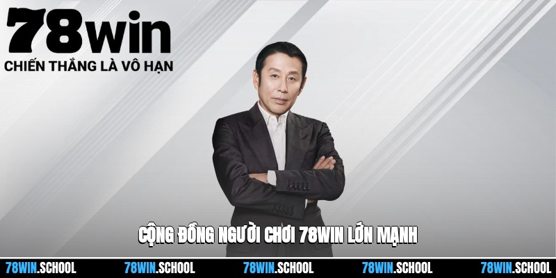 CEO 78win 3 Cộng đồng người chơi 78win lớn mạnh